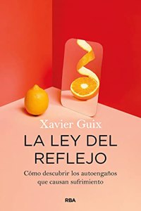 La ley del reflejo: Como descubrir los autoenganos que causan sufrimiento