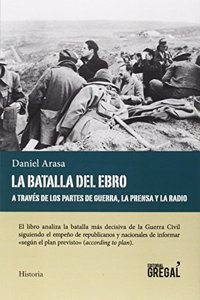 La batalla del Ebro a traves de los partes de guerra, la prensa y la radio