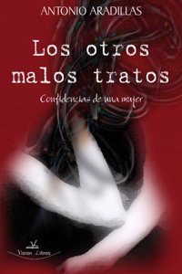 Los otros malos tratos: confidencias de una mujer