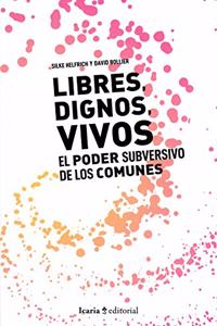 lLibres, dignos vivos.: El poder subversivo de los comunes