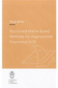 Structured Matrix Based Methods for Approximate Polynomial Gcd