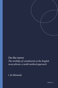 On the move: The mobility of constituents in the English noun phrase: a multi-method approach: 31 (Language and Computers)