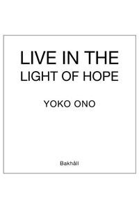 Yoko Ono: Live in the Light of Hope