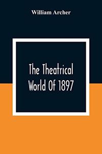 Theatrical World Of 1897