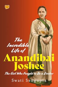 The Incredible Life of Anandibai Joshee : The Girl Who Fought To Be A Doctor