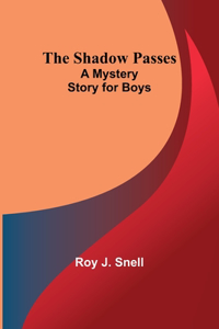 Shadow Passes;A Mystery Story for Boys