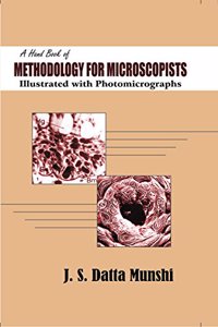 A Handbook of Methodology for Microscopists Illustrated with Photomicrographs