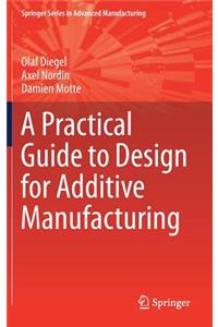 Practical Guide to Design for Additive Manufacturing