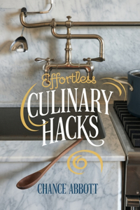 Effortless Culinary Hacks