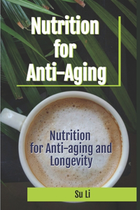 Nutrition for Anti-aging and Longevity