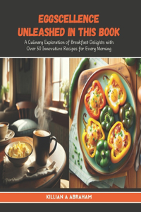 Eggscellence Unleashed in this Book