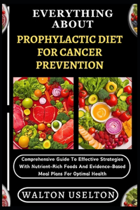 Everything about Prophylactic Diet for Cancer Prevention