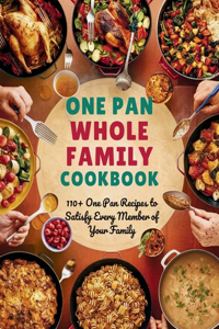 One Pan Whole Family Cookbook
