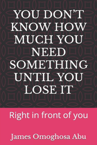 You Don't Know How Much You Need Something Until You Lose It
