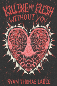 Killing My Flesh Without You