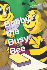 Bobby the Busy Bee