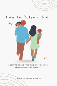 How to Raise a Kid