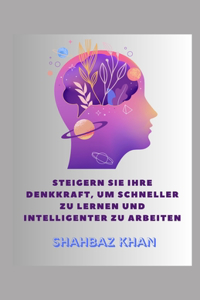 Steigern Sie Ihre Denkkraft, um schneller zu lernen und intelligenter zu arbeiten