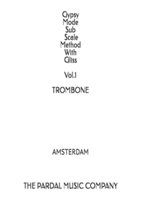 Gypsy Mode Sub Scale Method With Gliss Vol.1 TROMBONE