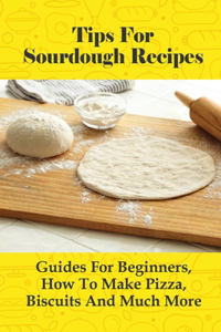 Tips For Sourdough Recipes