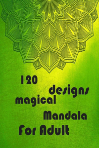 120 designs magical mandala for adults