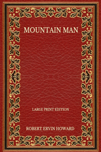 Mountain Man - Large Print Edition