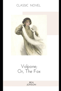 Volpone; Or, The Fox