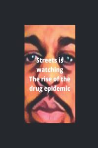 Streets Is Watching, The Rise Of The Drug Epidemic