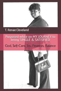 Purposed while on MY JOURNEY to being SINGLE & SATISFIED