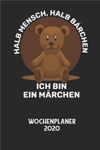 HALB MENSCH, HALB BÄRCHEN ICH BIN EIN MÄRCHEN - Wochenplaner 2020
