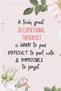 A truly great Occupational therapist is hard to find