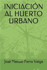 Iniciación Al Huerto Urbano