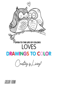 Drawings To Color - Love - Creating is Living!