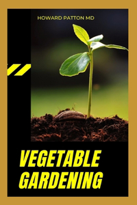 The Vegetable Gardening
