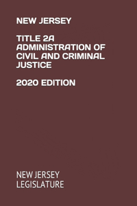 New Jersey Title 2a Administration of Civil and Criminal Justice 2020 Edition