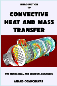 Introduction To Convective Heat And Mass Transfer
