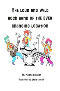 The Loud and Wild Rock Band of the Ever Changing Location