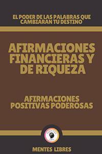 Afirmaciones Financieras Y de Riqueza-Afirmaciones Positivas Poderosas