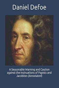 A Seasonable Warning and Caution against the Insinuations of Papists and Jacobites (Annotated)