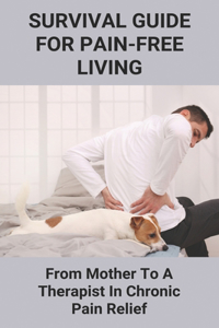 Survival Guide For Pain-Free Living