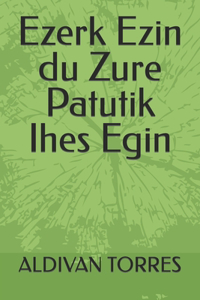 Ezerk Ezin du Zure Patutik Ihes Egin