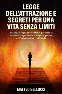 Legge Dell'attrazione E Segreti Per Una Vita Senza Limiti
