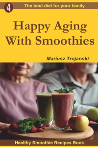 Happy Aging With Smoothies