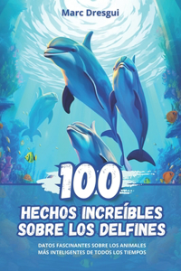 100 Hechos Increíbles sobre los Delfines