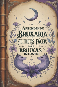 Aprendendo Bruxaria e Feitiços Fáceis para Bruxas Iniciantes