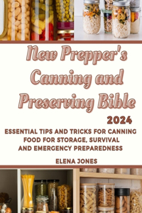 New Prepper's Canning and Preserving Bible 2024