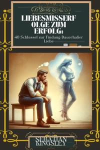 Liebesmisserfolge zum Erfolg