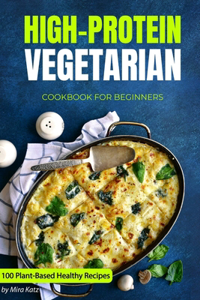 High-Protein Vegetarian Cookbook for Beginners
