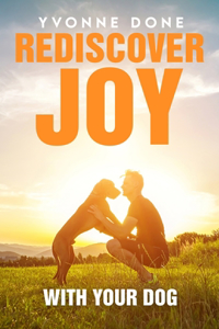 Rediscover Joy with Your Dog