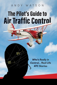 Pilot's Guide to Air Traffic Control